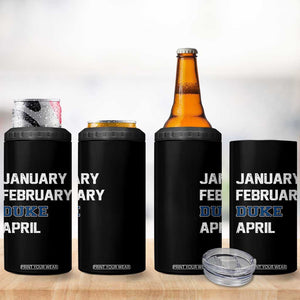 January February Duke April 4 in 1 Can Cooler Tumbler Basketball Game Day TS11 Print Your Wear