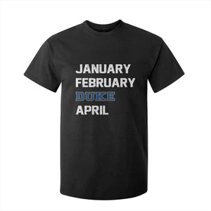 January February Duke April T Shirt For Kid Basketball Game Day TS11 Black Print Your Wear