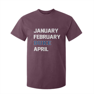 January February Duke April T Shirt For Kid Basketball Game Day TS11 Maroon Print Your Wear