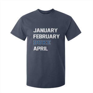 January February Duke April T Shirt For Kid Basketball Game Day TS11 Navy Print Your Wear