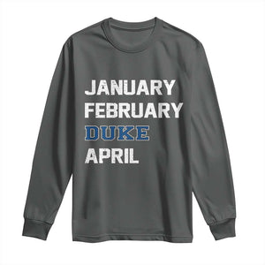 January February Duke April Long Sleeve Shirt Basketball Game Day TS11 Dark Heather Print Your Wear
