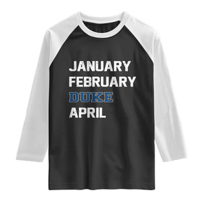 January February Duke April Raglan Shirt Basketball Game Day TS11 Black White Print Your Wear