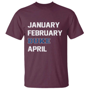 January February Duke April T Shirt Basketball Game Day TS11 Maroon Print Your Wear