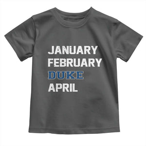 January February Duke April Toddler T Shirt Basketball Game Day TS11 Dark Heather Print Your Wear