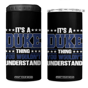 Its A Duke Thing You Wouldn't Understand 4 in 1 Can Cooler Tumbler Funny Family Name TS11 One Size: 16 oz Black Print Your Wear