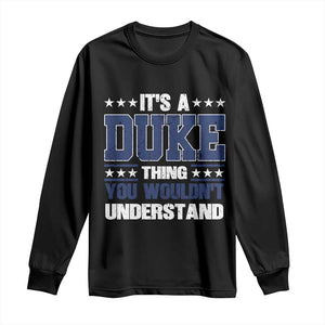 Its A Duke Thing You Wouldn't Understand Long Sleeve Shirt Funny Family Name TS11 Black Print Your Wear