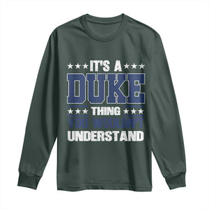 Its A Duke Thing You Wouldn't Understand Long Sleeve Shirt Funny Family Name TS11 Dark Forest Green Print Your Wear