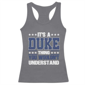 Its A Duke Thing You Wouldn't Understand Racerback Tank Top Funny Family Name TS11 Charcoal Print Your Wear