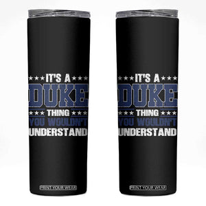 Its A Duke Thing You Wouldn't Understand Skinny Tumbler Funny Family Name TS11 Black Print Your Wear