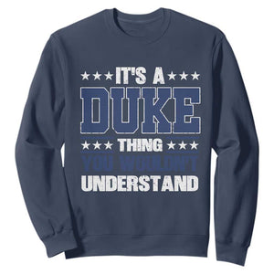 Its A Duke Thing You Wouldn't Understand Sweatshirt Funny Family Name TS11 Navy Print Your Wear