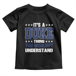 Its A Duke Thing You Wouldn't Understand Toddler T Shirt Funny Family Name TS11 Black Print Your Wear