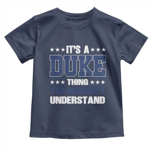 Its A Duke Thing You Wouldn't Understand Toddler T Shirt Funny Family Name TS11 Navy Print Your Wear