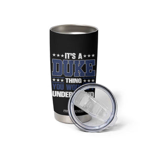 Its A Duke Thing You Wouldn't Understand Tumbler Cup Funny Family Name TS11 Print Your Wear