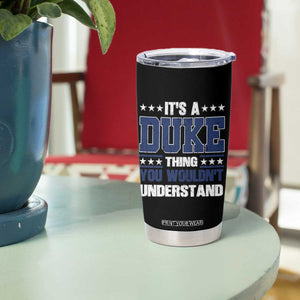 Its A Duke Thing You Wouldn't Understand Tumbler Cup Funny Family Name TS11 Print Your Wear