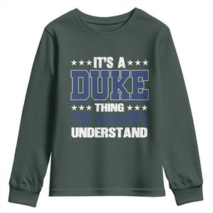 Its A Duke Thing You Wouldn't Understand Youth Sweatshirt Funny Family Name TS11 Dark Forest Green Print Your Wear