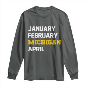 January February Michigan April Long Sleeve Shirt Basketball Game Day TS11 Dark Heather Print Your Wear