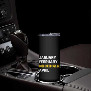 January February Michigan April Skinny Tumbler Basketball Game Day TS11 Print Your Wear