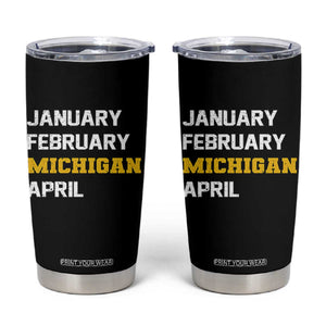 January February Michigan April Tumbler Cup Basketball Game Day TS11 Black Print Your Wear
