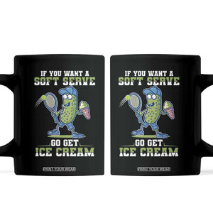 Funny Pickeball Coffee Mug If You Want A Soft Serve Go Get Ice Cream Paddle TS11 Black Print Your Wear