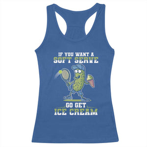 Funny Pickeball Racerback Tank Top If You Want A Soft Serve Go Get Ice Cream Paddle TS11 Royal Blue Print Your Wear