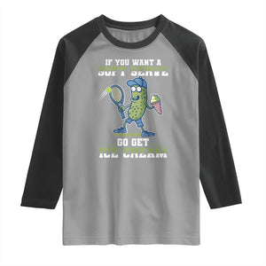 Funny Pickeball Raglan Shirt If You Want A Soft Serve Go Get Ice Cream Paddle TS11 Sport Gray Black Print Your Wear