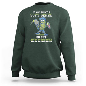 Funny Pickeball Sweatshirt If You Want A Soft Serve Go Get Ice Cream Paddle TS11 Dark Forest Green Print Your Wear