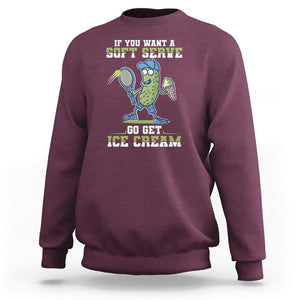 Funny Pickeball Sweatshirt If You Want A Soft Serve Go Get Ice Cream Paddle TS11 Maroon Print Your Wear