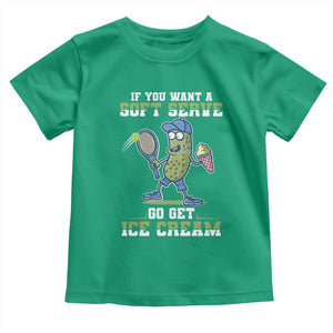 Funny Pickeball Toddler T Shirt If You Want A Soft Serve Go Get Ice Cream Paddle TS11 Irish Green Print Your Wear