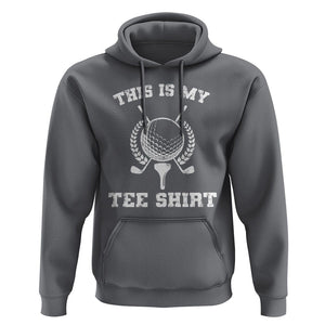 Golf Lover Hoodie This Is My Tee Shirt Golfing Player TS11 Charcoal Print Your Wear