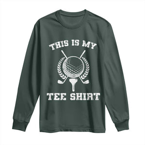 Golf Lover Long Sleeve Shirt This Is My Tee Shirt Golfing Player TS11 Dark Forest Green Print Your Wear