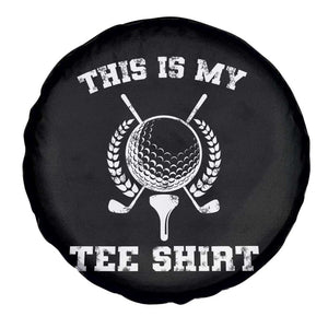 Golf Lover Spare Tire Cover This Is My Tee Shirt Golfing Player TS11 Print Your Wear