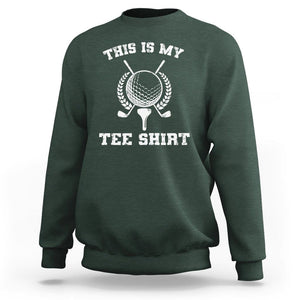 Golf Lover Sweatshirt This Is My Tee Shirt Golfing Player TS11 Dark Forest Green Print Your Wear