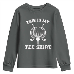 Golf Lover Youth Sweatshirt This Is My Tee Shirt Golfing Player TS11 Dark Heather Print Your Wear