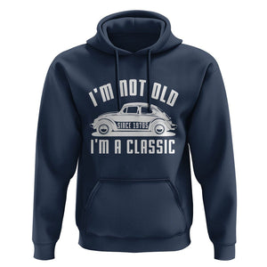 Vintage Car Hoodie I'm Not Old I'm Classic Fathers' s Day TS11 Navy Print Your Wear