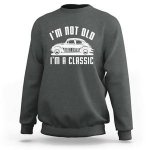 Vintage Car Sweatshirt I'm Not Old I'm Classic Fathers' s Day TS11 Dark Heather Print Your Wear