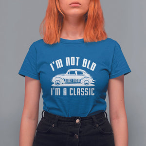 Vintage Car T Shirt For Women I'm Not Old I'm Classic Fathers' s Day TS11 Royal Blue Print Your Wear
