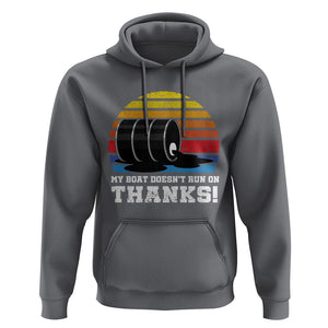 Funny Watercraft Hoodie My Boat Doesn't Run On Thanks Expensive Gas Joke TS11 Charcoal Print Your Wear