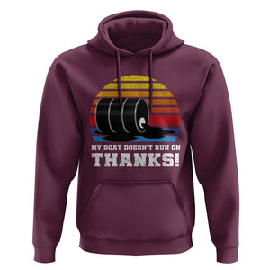 Funny Watercraft Hoodie My Boat Doesn't Run On Thanks Expensive Gas Joke TS11 Maroon Print Your Wear