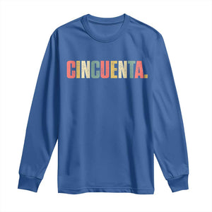 50th Birthday Cincuenta Long Sleeve Shirt Spanish Mexican 50 Years Old Bday TS11 Royal Blue Print Your Wear