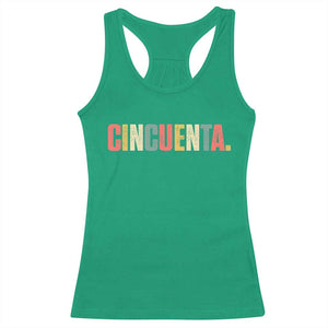 50th Birthday Cincuenta Racerback Tank Top Spanish Mexican 50 Years Old Bday TS11 Irish Green Print Your Wear