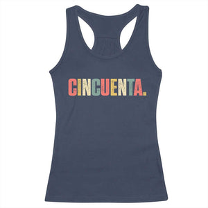 50th Birthday Cincuenta Racerback Tank Top Spanish Mexican 50 Years Old Bday TS11 Navy Print Your Wear
