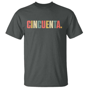 50th Birthday Cincuenta T Shirt Spanish Mexican 50 Years Old Bday TS11 Dark Heather Print Your Wear
