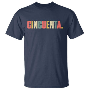 50th Birthday Cincuenta T Shirt Spanish Mexican 50 Years Old Bday TS11 Navy Print Your Wear