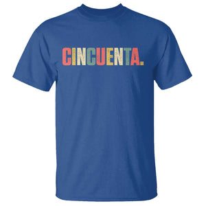 50th Birthday Cincuenta T Shirt Spanish Mexican 50 Years Old Bday TS11 Royal Blue Print Your Wear