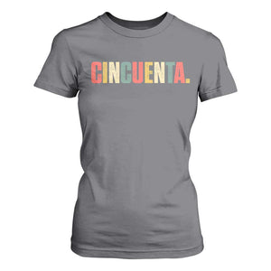 50th Birthday Cincuenta T Shirt For Women Spanish Mexican 50 Years Old Bday TS11 Charcoal Print Your Wear