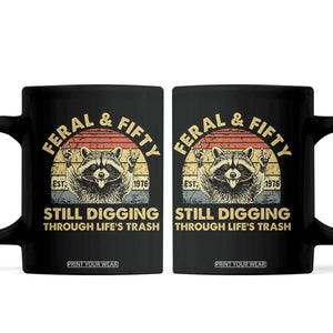 50th Birthday Raccoon Coffee Mug Feral And Fifty Still Digging Through Life's Trash Est 1976 TS11 Black Print Your Wear