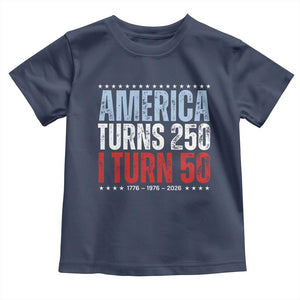 America Turns 250 I Turn 50 Toddler T Shirt 50th Birthday 250th Anniversary USA Vintage 1976 TS11 Navy Print Your Wear
