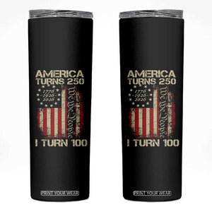 America Turns 250 I Turn 100 Skinny Tumbler 100th Birthday 250th Anniversary USA Vintage 1926 Bday TS11 Black Print Your Wear