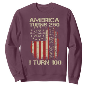 America Turns 250 I Turn 100 Sweatshirt 100th Birthday 250th Anniversary USA Vintage 1926 Bday TS11 Maroon Print Your Wear