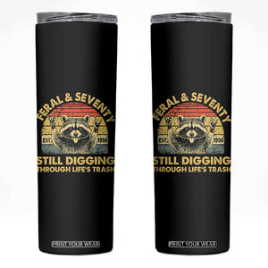 70th Birthday Raccoon Skinny Tumbler Feral And Seventy Still Digging Through Life's Trash Est 1956 TS11 Black Print Your Wear